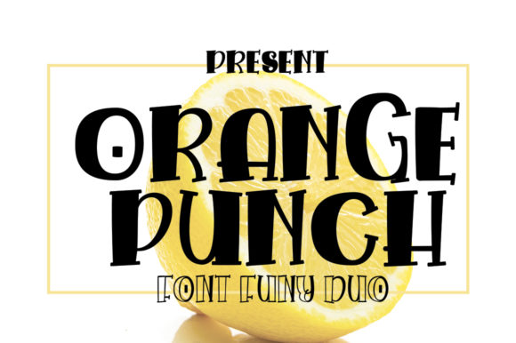 Orange Punch: A Friendly Display Font for Creative Publishing